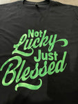 Not Lucky Just Blessed Unisex T-shirt